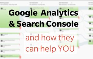how to use google analytics and search console: an introduction to the easy goodies